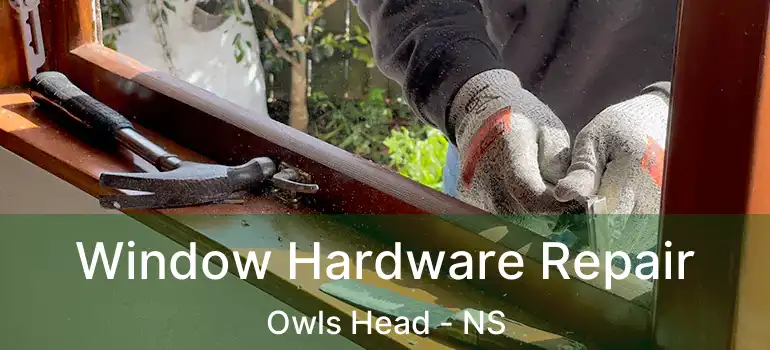  Window Hardware Repair Owls Head - NS