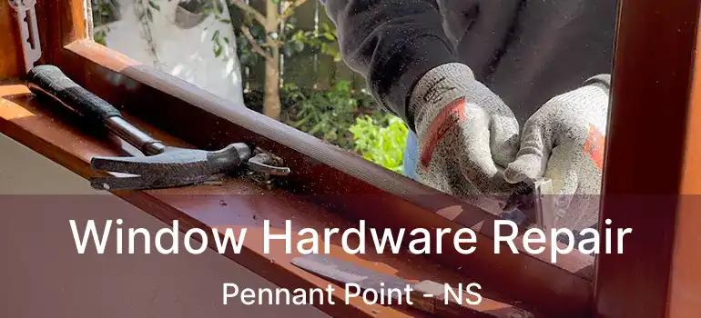  Window Hardware Repair Pennant Point - NS