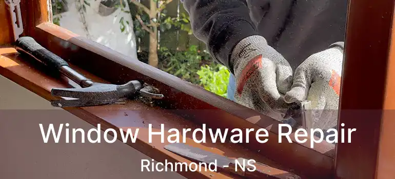  Window Hardware Repair Richmond - NS