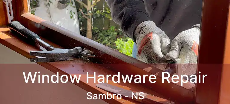  Window Hardware Repair Sambro - NS