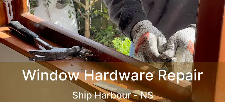  Window Hardware Repair Ship Harbour - NS