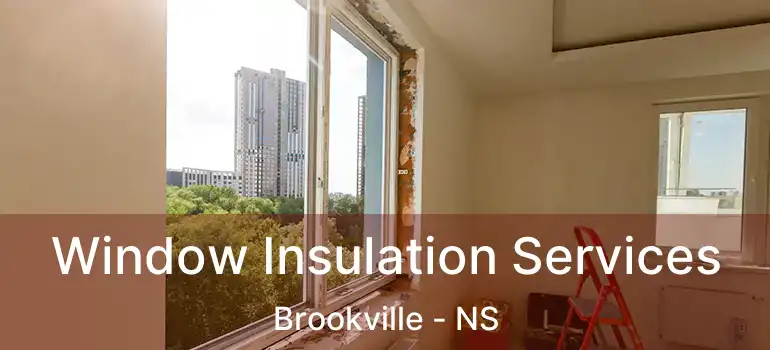  Window Insulation Services Brookville - NS