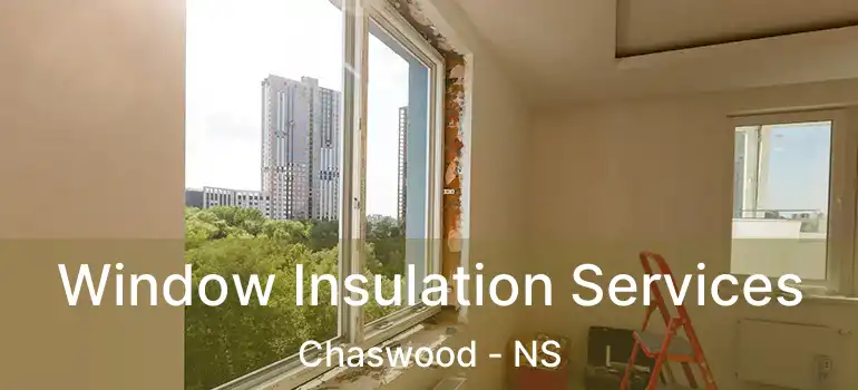  Window Insulation Services Chaswood - NS