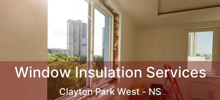  Window Insulation Services Clayton Park West - NS