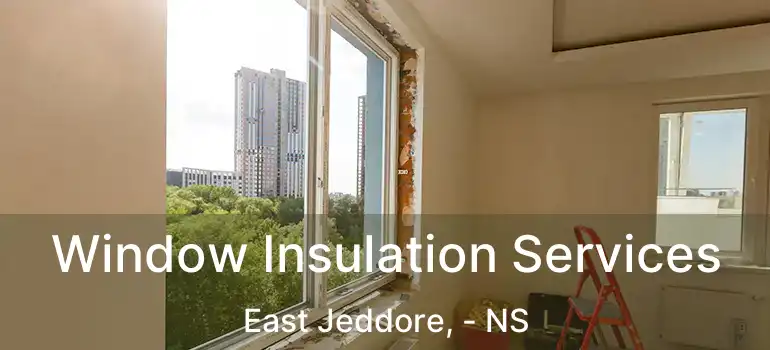  Window Insulation Services East Jeddore, - NS