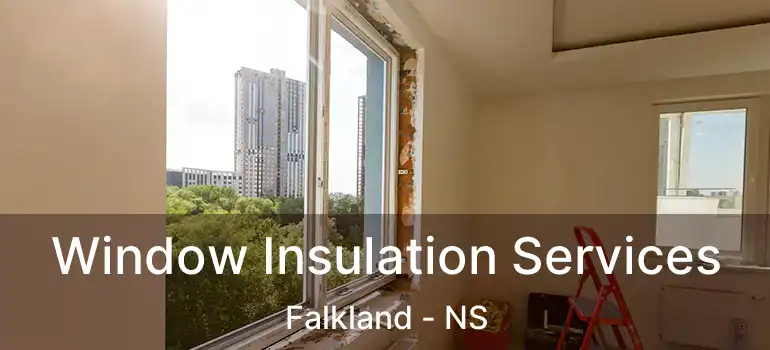  Window Insulation Services Falkland - NS