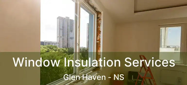  Window Insulation Services Glen Haven - NS