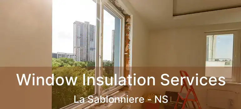  Window Insulation Services La Sablonniere - NS