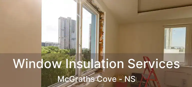  Window Insulation Services McGraths Cove - NS