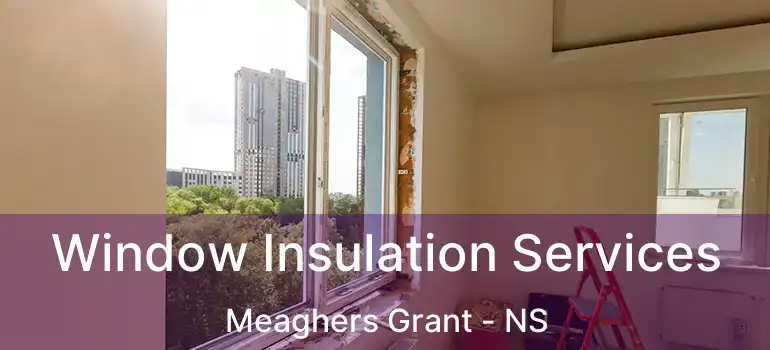  Window Insulation Services Meaghers Grant - NS