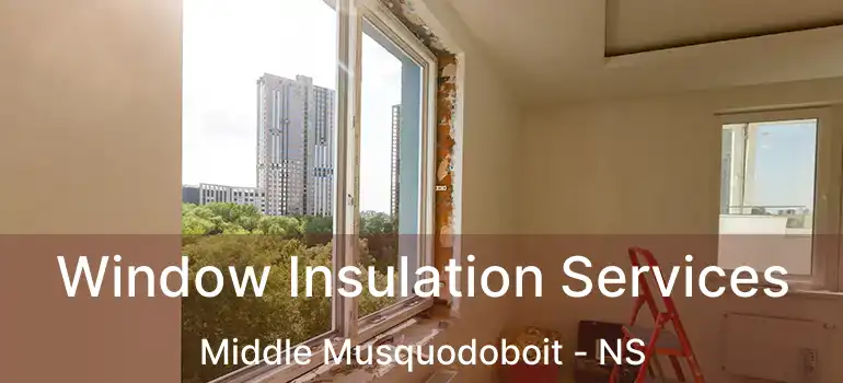  Window Insulation Services Middle Musquodoboit - NS