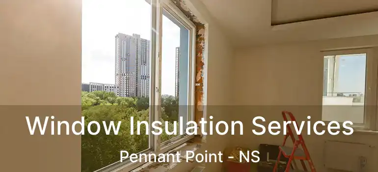  Window Insulation Services Pennant Point - NS