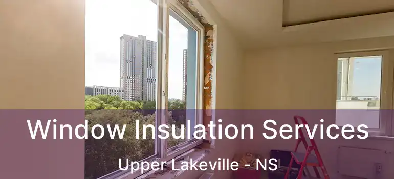  Window Insulation Services Upper Lakeville - NS