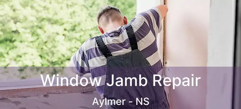  Window Jamb Repair Aylmer - NS