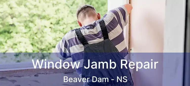  Window Jamb Repair Beaver Dam - NS