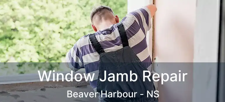  Window Jamb Repair Beaver Harbour - NS