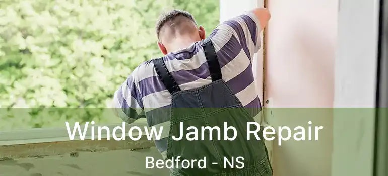  Window Jamb Repair Bedford - NS