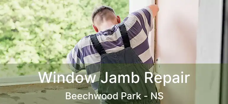  Window Jamb Repair Beechwood Park - NS