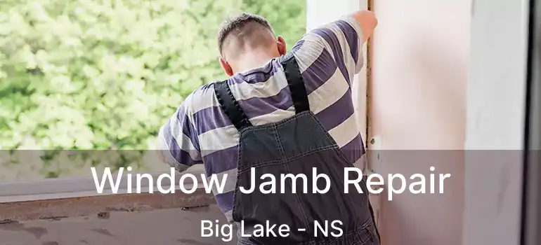  Window Jamb Repair Big Lake - NS