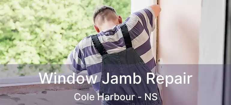  Window Jamb Repair Cole Harbour - NS