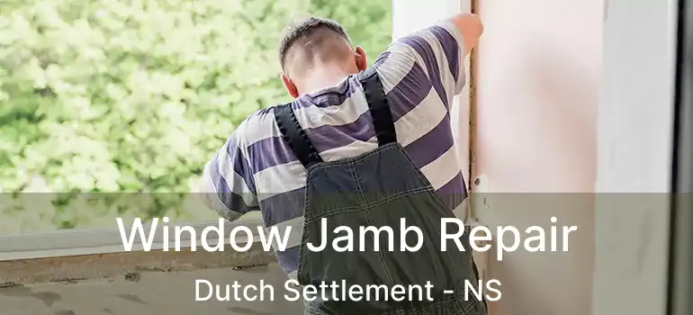  Window Jamb Repair Dutch Settlement - NS