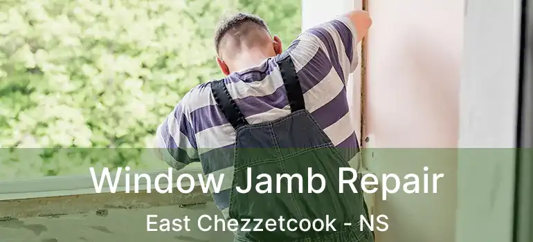  Window Jamb Repair East Chezzetcook - NS