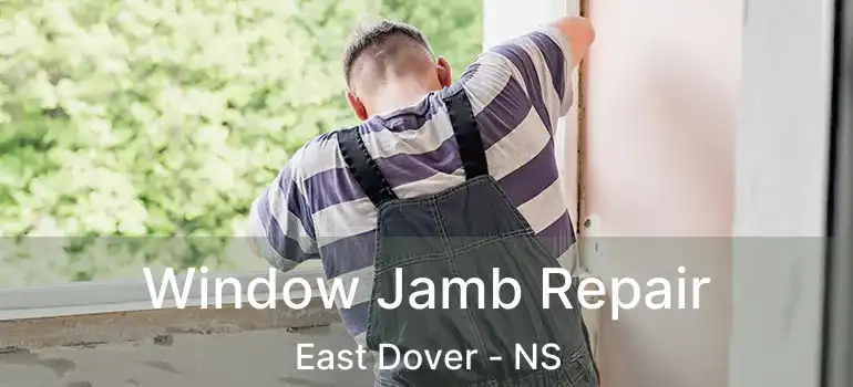  Window Jamb Repair East Dover - NS