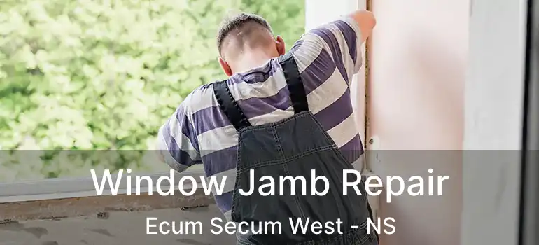  Window Jamb Repair Ecum Secum West - NS