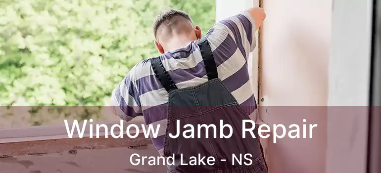  Window Jamb Repair Grand Lake - NS