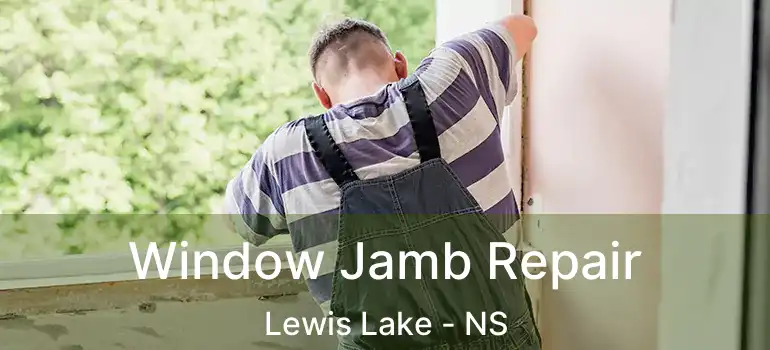  Window Jamb Repair Lewis Lake - NS