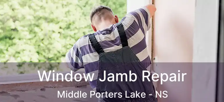  Window Jamb Repair Middle Porters Lake - NS