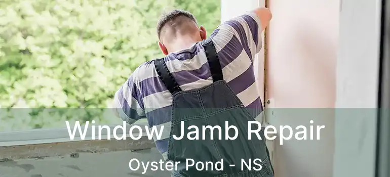  Window Jamb Repair Oyster Pond - NS