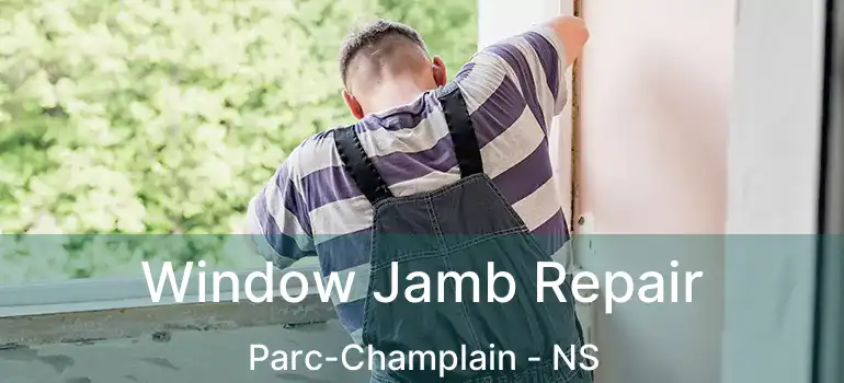  Window Jamb Repair Parc-Champlain - NS