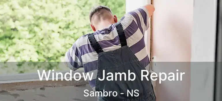  Window Jamb Repair Sambro - NS