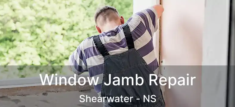  Window Jamb Repair Shearwater - NS