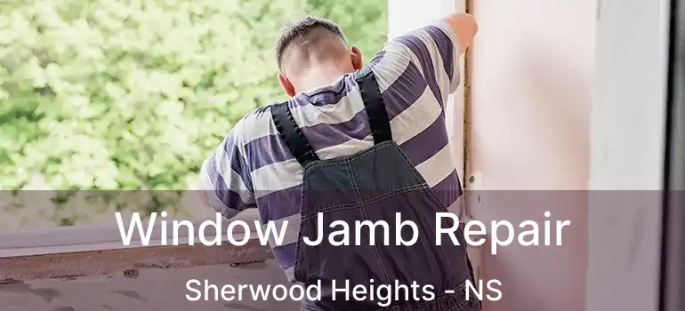  Window Jamb Repair Sherwood Heights - NS