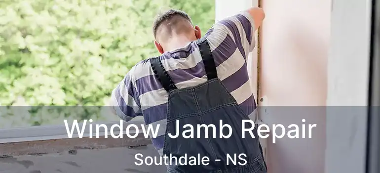  Window Jamb Repair Southdale - NS