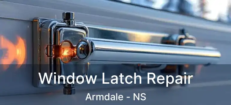  Window Latch Repair Armdale - NS