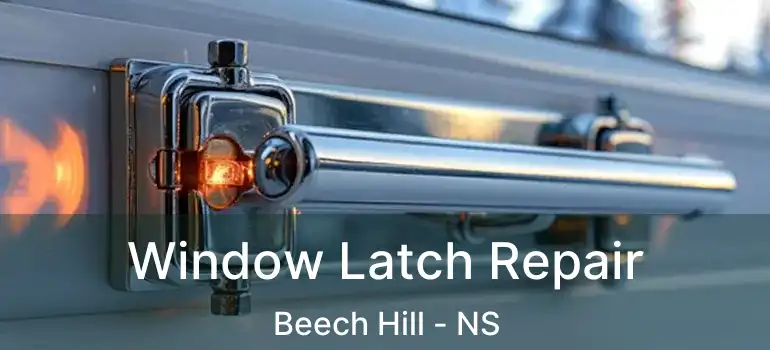  Window Latch Repair Beech Hill - NS