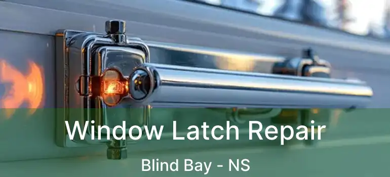  Window Latch Repair Blind Bay - NS