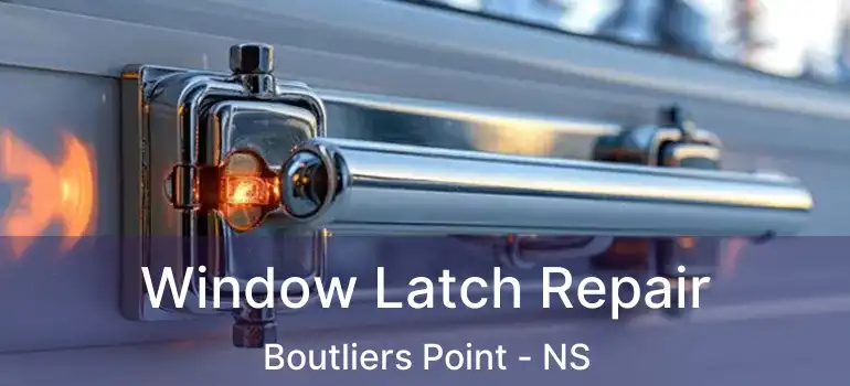  Window Latch Repair Boutliers Point - NS