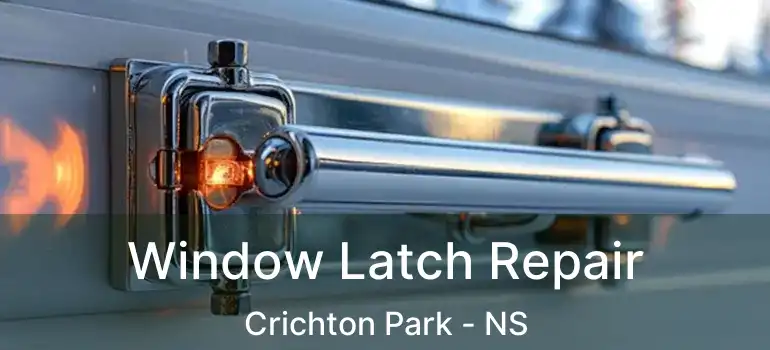  Window Latch Repair Crichton Park - NS