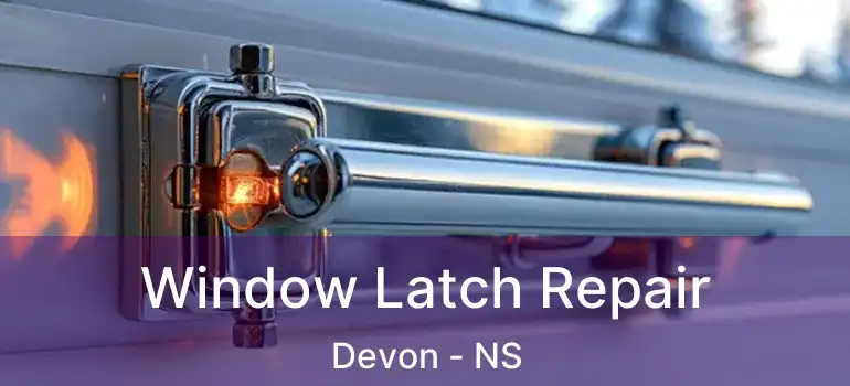  Window Latch Repair Devon - NS