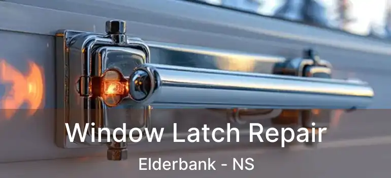  Window Latch Repair Elderbank - NS