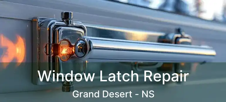  Window Latch Repair Grand Desert - NS