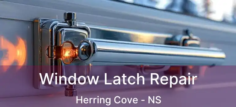  Window Latch Repair Herring Cove - NS