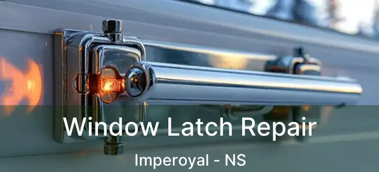  Window Latch Repair Imperoyal - NS