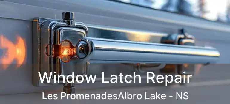  Window Latch Repair Les PromenadesAlbro Lake - NS