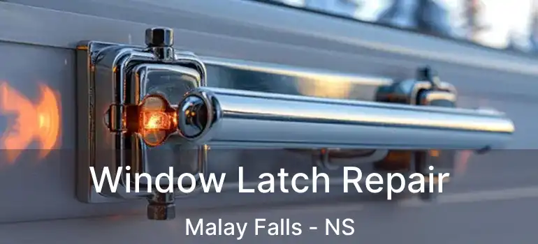  Window Latch Repair Malay Falls - NS