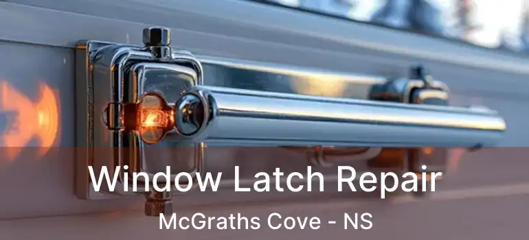  Window Latch Repair McGraths Cove - NS